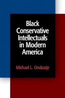 Michael L. Ondaatje - Black Conservative Intellectuals in Modern America - 9780812222043 - V9780812222043