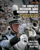 Wayne Bailey - The Complete Marching Band Resource Manual: Techniques and Materials for Teaching, Drill Design, and Music Arranging - 9780812223293 - V9780812223293