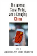 Jacques Delisle - The Internet, Social Media, and a Changing China - 9780812223514 - V9780812223514