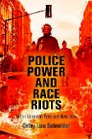 Cathy Lisa Schneider - Police Power and Race Riots: Urban Unrest in Paris and New York - 9780812223903 - V9780812223903
