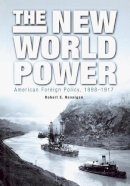 Robert E. Hannigan - The New World Power: American Foreign Policy, 1898-1917 - 9780812236668 - V9780812236668