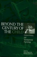 Koops, Willem; Zuckerman, Michael. Ed(S): Koops, Willem; Zuckerman, Michael - Beyond the Century of the Child - 9780812237047 - V9780812237047