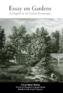Claude-Henri Watelet - Essay on Gardens: A Chapter in the French Picturesque - 9780812237221 - V9780812237221