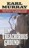 Earl Murray - On Treacherous Ground: Secret Stories of the West - 9780812575163 - KTK0080364