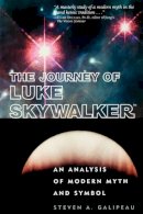 Steven A. Galipeau - The Journey of Luke Skywalker. An Analysis of Modern Myth and Symbol.  - 9780812694321 - V9780812694321