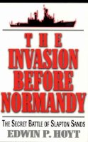 Edwin P. Hoyt - The Invasion Before Normandy. The Secret Battle of Slapton Sands.  - 9780812885620 - V9780812885620