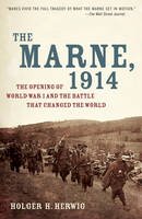 Holger H. Herwig - The Marne, 1914: The Opening of World War I and the Battle That Changed the World - 9780812978292 - V9780812978292