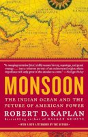 Robert D. Kaplan - Monsoon: The Indian Ocean and the Future of American Power - 9780812979206 - V9780812979206