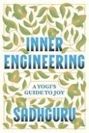 Sadhguru - Inner Engineering: A Yogi´s Guide to Joy - 9780812997798 - V9780812997798