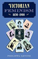 Philippa Levine - Victorian Feminism, 1850-1900 - 9780813013213 - V9780813013213