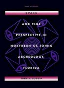 John M. Goggin - Space and Time Perspectives in Northern St. Johns Archeology, Florida - 9780813016344 - KEX0212688