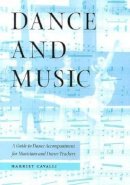 Harriet Cavalli - Dance and Music: A Guide to Dance Accompaniment for Musicians and Dance Teachers - 9780813018874 - V9780813018874