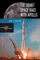 Asif A. Siddiqi - The Soviet Space Race with Apollo - 9780813026282 - V9780813026282