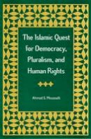Ahmad S. Moussalli - The Islamic Quest for Democracy, Pluralism and Human Rights - 9780813026497 - V9780813026497