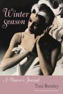 Toni Bentley - Winter Season: A Dancer's Journal - 9780813027050 - V9780813027050