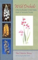 Paul Martin Brown - Wild Orchids of the Southeastern United States, North of Peninsular Florida - 9780813027494 - V9780813027494