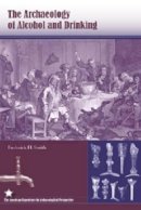 Frederick H. Smith - The Archaeology Of Alcohol And Drinking - 9780813032900 - V9780813032900