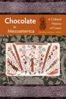 Cameron L. McNeil - Chocolate in Mesoamerica: A Cultural History of Cacao - 9780813033822 - V9780813033822