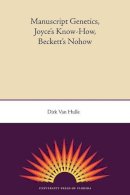 Dirk Van Hulle - Manuscript Genetics, Joyce's Know-how, Becket's Nohow - 9780813034140 - V9780813034140