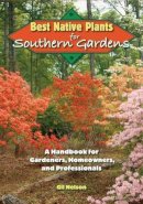 Gil Nelson - Best Native Plants for Southern Gardens: A Handbook for Gardeners, Homeowners and Professionals - 9780813034584 - V9780813034584