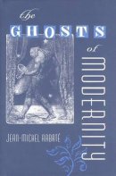 Jean-Michel Rabaté - The Ghosts of Modernity (Crosscurrents: Comparative Studies in European Literature an) - 9780813035642 - V9780813035642