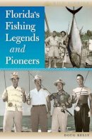 Doug Kelly - Florida's Fishing Legends and Pioneers (Wild Florida) - 9780813035765 - V9780813035765