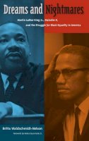 Britta Waldschmidt-Nelson - Dreams and Nightmares: Martin Luther King Jr., Malcolm X, and the Struggle for Black Equality in America - 9780813037233 - V9780813037233