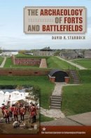 David R. Starbuck - THE ARCHAEOLOGY OF FORTS AND BATTLE - 9780813044149 - V9780813044149