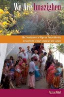 Fazia Aïtel - We Are Imazighen: The Development of Algerian Berber Identity in Twentieth-Century Literature and Culture - 9780813049397 - V9780813049397