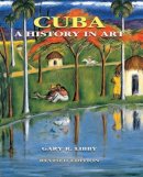 Gary R. Libby - Cuba: A History in Art - 9780813049984 - V9780813049984