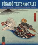 Andreas Marks (Ed.) - Tokaido Texts and Tales: Tokaido gojusan tsui by Kuniyoshi, Hiroshige, and Kunisada (Cofrin Asian Art Series) - 9780813060217 - V9780813060217