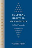 Phyllis Mauch Messenger (Ed.) - Cultural Heritage Management: A Global Perspective - 9780813060859 - V9780813060859