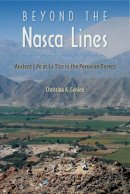 Christina A. Conlee - Beyond the Nasca Lines: Ancient Life at La Tiza in the Peruvian Desert - 9780813062020 - V9780813062020