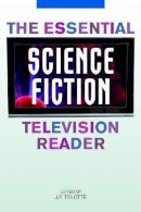 J. P. . Ed(S): Telotte - Essential Science Fiction Television - 9780813124926 - V9780813124926