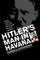 Thomas D. Schoonover - Hitler´s Man in Havana: Heinz Luning and Nazi Espionage in Latin America - 9780813125015 - V9780813125015
