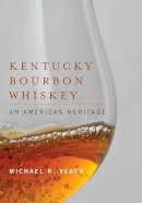 Michael R. Veach - Kentucky Bourbon Whiskey: An American Heritage - 9780813141657 - V9780813141657