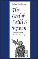 Robert Sokolowski - The God of Faith and Reason: Foundations of Christian Theology - 9780813208275 - V9780813208275