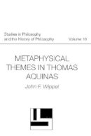 John F. Wippel - Metaphysical Themes in Thomas Aquinas (Studies in Philosphy and the History of Philosophy 10) - 9780813208398 - V9780813208398