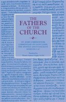 John Chrysostom - Commentary on Saint John the Apostle and Evangelist: Homilies 1-47 (Fathers of the Church Patristic Series) - 9780813210247 - V9780813210247