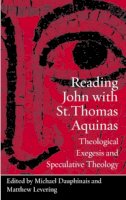 . Ed(S): Dauphinais, Michael; Levering, Matthew - Reading John with St. Thomas Aquinas - 9780813218700 - V9780813218700