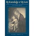 Michael S. Sherwin - By Knowledge and by Love: Charity and Knowledge in the Moral Theology of St. Thomas Aquinas - 9780813218717 - V9780813218717