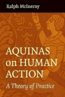 Ralph McInerny - Aquinas on Human Action - 9780813221083 - V9780813221083