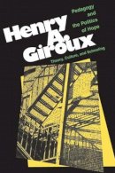 Henry Giroux - Pedagogy and the Politics of Hope: Theory, Culture, and Schooling, A Critical Reader - 9780813332741 - V9780813332741