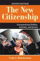 Craig A. Rimmerman - The New Citizenship: Unconventional Politics, Activism, and Service (Dilemmas in American Politics) - 9780813344577 - V9780813344577