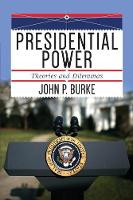 John P. Burke - Presidential Power: Theories and Dilemmas - 9780813349671 - V9780813349671