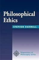 Stephen Darwall - Philosophical Ethics - 9780813378602 - V9780813378602