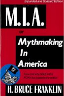H. Bruce Franklin - MIA, or Mythmaking in America - 9780813520018 - V9780813520018