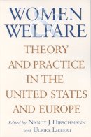 Nancy J. Hirschmann (Ed.) - Women and Welfare: Theory and Practice in the United States and Europe (Rutgers Series on Women and Politics) - 9780813528823 - V9780813528823