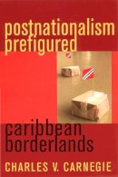 Charles V. Carnegie - Postnationalism in the Caribbean - 9780813530550 - V9780813530550