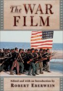 Robert Eberwein - The War Film (Rutgers Depth of Field Series) - 9780813534978 - V9780813534978